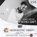 Underground Therapy Episode 235 Guest Mix By Echo Daft [ 2018 / 04 / 13 ]