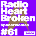 Radio Heart Broken w/ Spacer Woman (28/02/23)