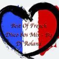 Best Of French Disco 80s Mix - By Dj Roland