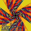 AMNIOTIC - EP 007