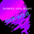 Oldskool Vocal Breaks : Sick-Wit-It