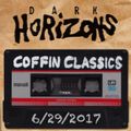 Dark Horizons Radio - 6/29/17 (Coffin Classics Show)