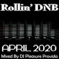 Pleasure Provida - Rollin' DnB April 2020