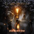 DJ Led Manville - While The World Sleeps (2018)