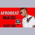 Afrobeat Mix 2021,Man on Fire mix - DJ Perez