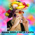 MAMA JUGO // EN LA CASITA MIX