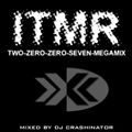 DJ Crashinator ITMR Two-Zero-Zero-Seven-Megamix