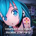 +OtaPlus+ ACG Event - Vocaloid EDM Party (Berjaya Times Square, KL)