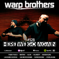 Warp Brothers - Here We Go Again Radio #128
