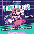 DJ Stevie vs I Love The 90s feat. DJ Bourg (The Ultimate Eurodance Mix)