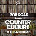Rob Roar Presents Counter Culture. The Radio Show 015 - The Classics