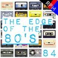 THE EDGE OF THE 80'S : 84
