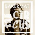 Bakermat presents The Circus #001