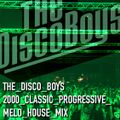 The Disco Boys - 2000 Classic-Progressive-Melo-House Mix