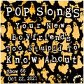 Pop Songs Your New Boyfriend's Too Stupid to Know About - Oct 22, 2021 {#66} Our Halloween Episode!