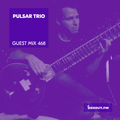 Guest Mix 468 - Pulsar Trio (Live) [19-02-2021]