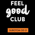 Feel Good Club 13.07.2019.