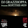 DJ GRAZZHOPPA presents HOP2THIS #039