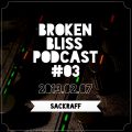 Broken Bliss Podcast #03 - Sackraff