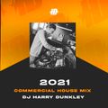 Commercial House Mix 2021 - Mixed By DJ Harry Dunkley