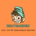 BEATGARDEN #113 – F*ckin Breakbeat Edition