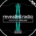 Revealed Radio 278 - Declain