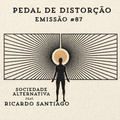 Emissão #87 (5ª Temporada) Pedal de Distorção
