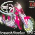 Club 21 House Mission 7