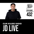 Club Killers Radio #432 - JD Live