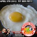 JAMROCK RADIO -- APR 5, 2012: YIY DEM FRY!!!