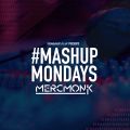 #mashupmonday mixed by Mercmonk