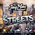 FOR THE STREETS VOL. 3 - MIXED BY DJ JAY MAC
