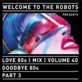 Love 80s - Volume 40 - “Goodbye 80s - Part 3“