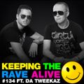 Keeping The Rave Alive Episode 134 featuring Da Tweekaz