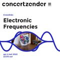 Electronic Frequencies @ Concertzender.nl - 04/05/2022