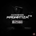 MAGNATIZM EP 04 BY (SUTHAN)