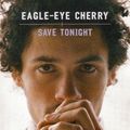 Save Tonight - Eagle Eye Cherry