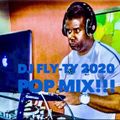 DJ Fly-Ty 2020 Pop Mix!!!