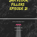 #JamFloorFillers Episode 21