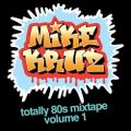 Mike Kruz - Totally 80s Mixtape v1