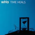 wHo - Time Heals  (Original Mix)