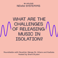 New Systems: The Challenges of Releasing Music in Isolation with Novelist, Manga St Hilare & Kadiata