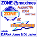 Zone @ Maximes August 7th 2004 Part One DJ Rick Jones & DJ Jacko