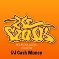 WE FUNK RADIO featuring DJ CASH MONEY