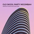 OLD SKOOL PARTY MOOMBAH Session by DJ Ashton Aka Fusion Tribe