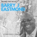 BEHIND THE MUSIC |BARRY J EASTMOND | COMPOSER | SINGER | PRODUCER