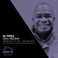 DJ Timez - Soul Medium 12 SEP 2022