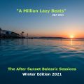 "A Million Lazy Beats" - The After Sunset Balearic Sessions - Winter Edition 2021