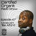 Certified Organik Radio Show 47 | Tee Alford