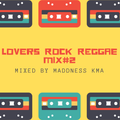 LOVERS ROCK REGGAE MIX... CONTINUED // PT2 || by Dj Maddness KMA